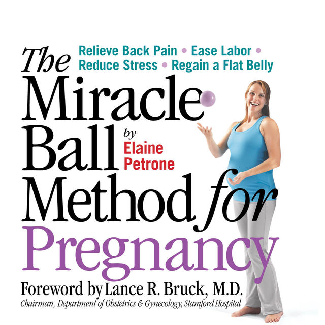 The Miracle Ball Method for Pregnancy, Elaine Petrone