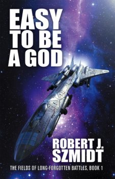 Easy to Be a God, Robert J. Szmidt