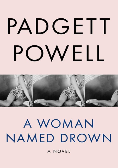 A Woman Named Drown, Padgett Powell