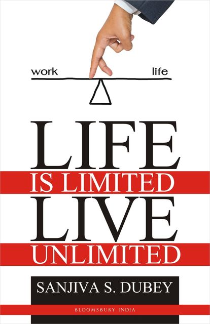 Life is Limited..Live Unlimited, Sanjiva Dubey