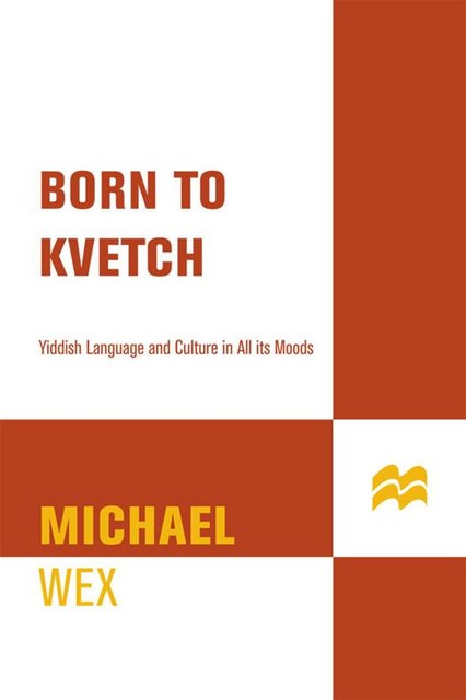 Born to Kvetch, Michael Wex