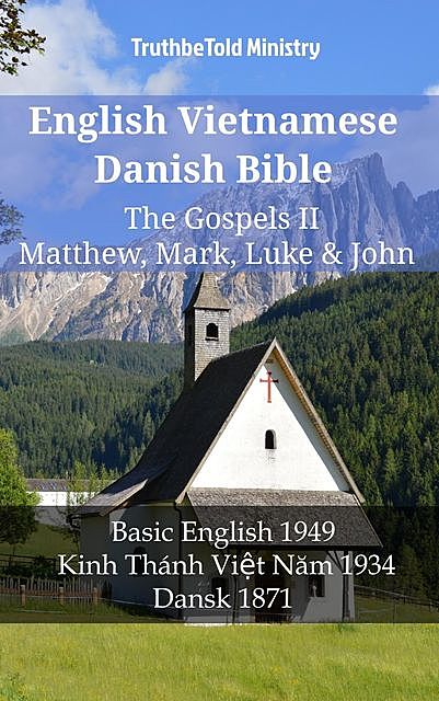 English Vietnamese Danish Bible – The Gospels II – Matthew, Mark, Luke & John, TruthBeTold Ministry