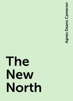 The New North, Agnes Deans Cameron