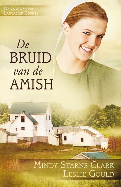 De bruid van de Amish, Mindy Starns Clark, Leslie Gould