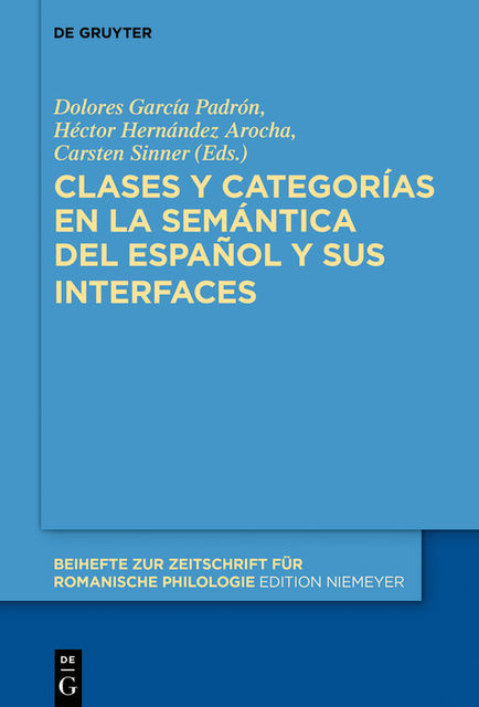 Clases y categorías en la semántica del español y sus interfaces, Dolores García Padrón, Héctor Hernández Arocha y Carsten Sinner