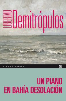 Un piano en Bahía Desolación, Libertad Demitrópulos
