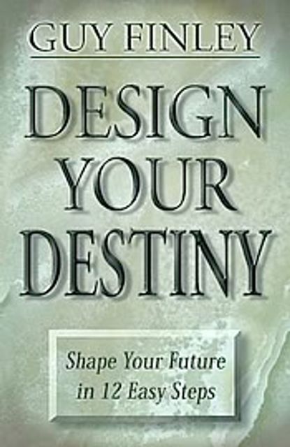Design Your Destiny, Guy Finley