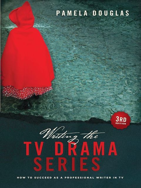 Writing the TV Drama Series 3rd Edition: How to Succeed as a Professional Writer in TV, Pamela Douglas