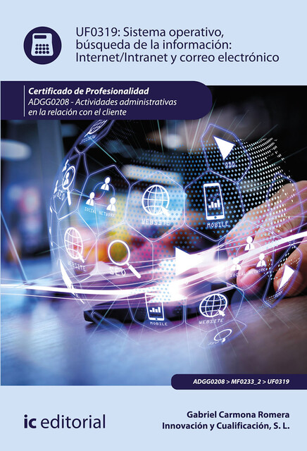 Sistema Operativo, búsqueda de información: Internet/Intranet y correo electrónico. ADGG0208, Gabriel Carmona Romera, Innovación y Cualificación S.L.