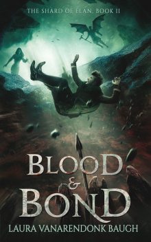 Blood & Bond, The Shard of Elan 2, Laura VanArendonk Baugh