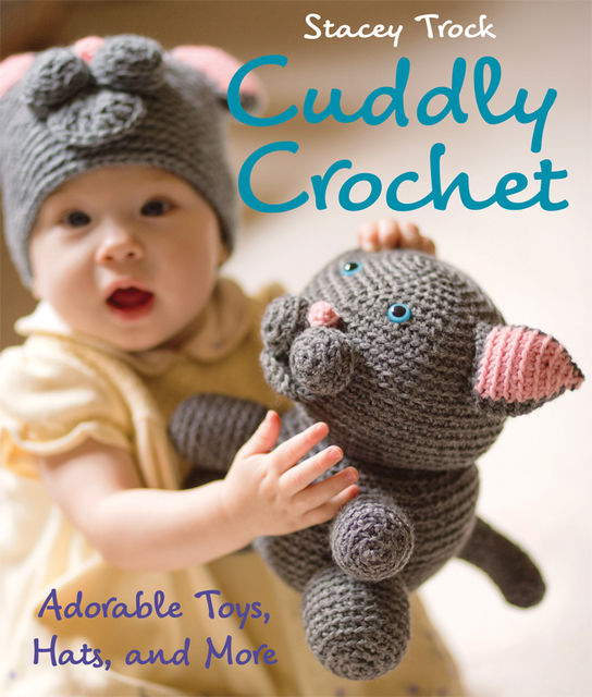 Cuddly Crochet, Stacey Trock