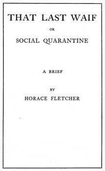 That Last Waif; or, Social Quarantine, Horace Fletcher