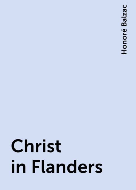 Christ in Flanders, Honoré Balzac