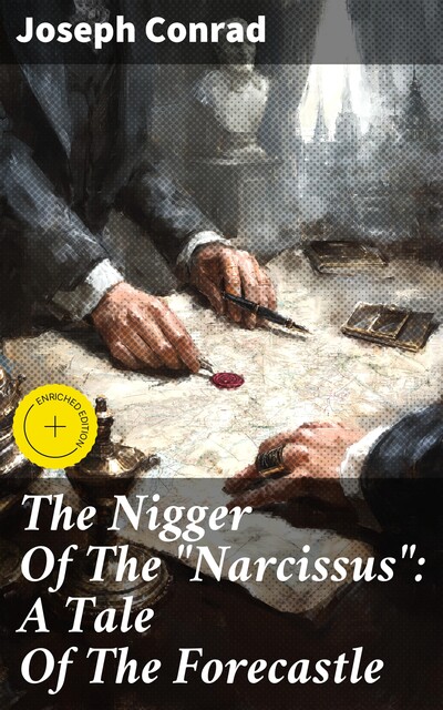 The Nigger Of The “Narcissus”: A Tale Of The Forecastle, Joseph Conrad
