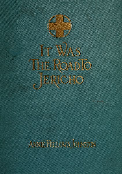 It Was the Road to Jericho, Annie Fellows Johnston
