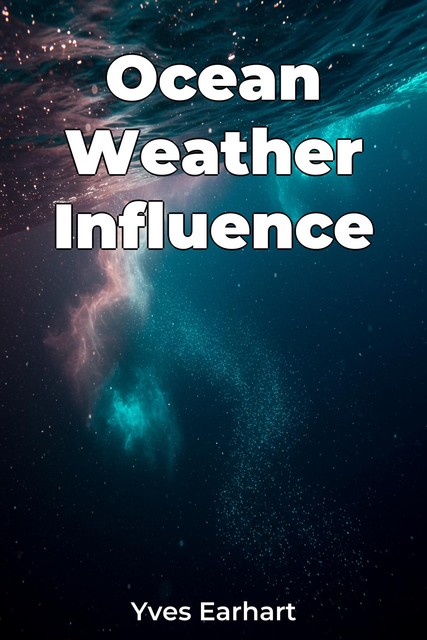 Ocean Weather Influence, Yves Earhart