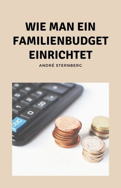 Wie man ein Familienbudget einrichtet, André Sternberg