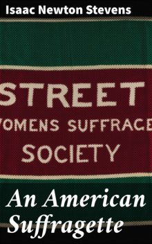 An American Suffragette, Isaac Stevens