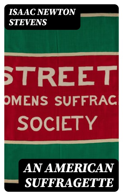 An American Suffragette, Isaac Stevens