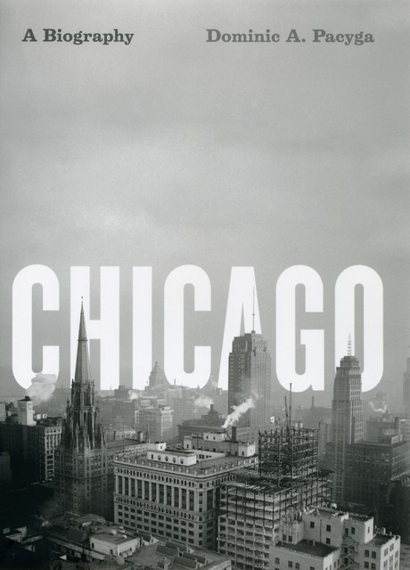 Chicago, Dominic A. Pacyga