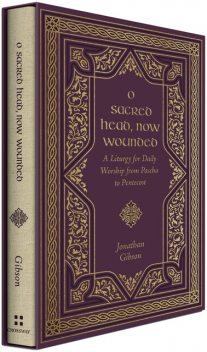 O Sacred Head, Now Wounded, Jonathan Gibson