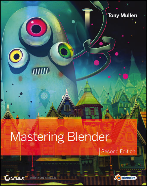 Mastering Blender, Tony Mullen