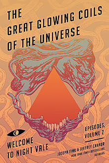 The Great Glowing Coils of the Universe, Joseph Fink, Jeffrey Cranor