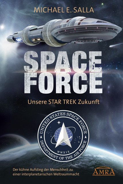 SPACE FORCE. UNSERE STAR TREK ZUKUNFT, Michael E. Salla
