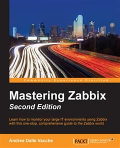 Mastering Zabbix – Second Edition, Andrea Dalle Vacche