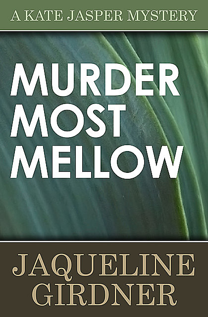 Murder Most Mellow, Jaqueline Girdner