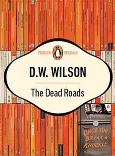 Dead Roads, D.W.Wilson
