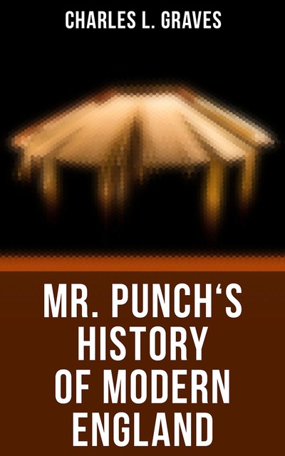 Mr. Punch's History of Modern England, Charles L.Graves