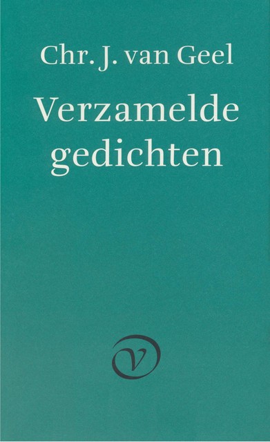 Verzamelde gedichten, Chr.J. van Geel