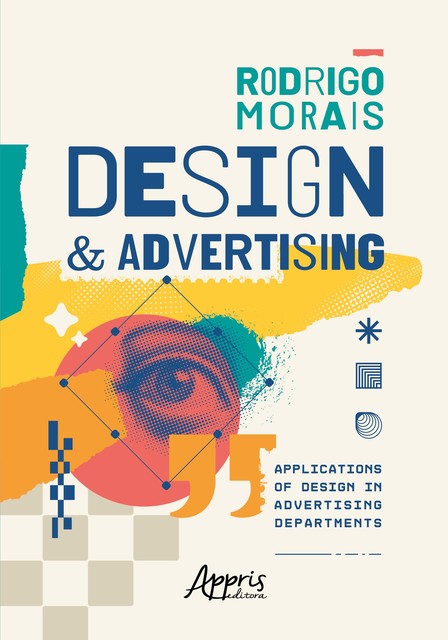 Design & Advertising: Applications of Design in Advertising Departments, Rodrigo Antunes Morais