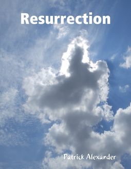 Resurrection, Patrick Alexander