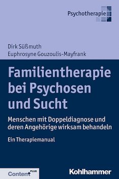 Familientherapie bei Psychose und Sucht, Euphrosyne Gouzoulis-Mayfrank, Dirk Süßmuth