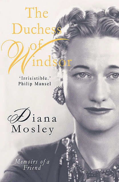 The Duchess of Windsor, Diana Mitford, Lady Mosley