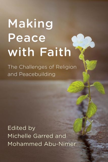 Making Peace with Faith, Mohammed Abu-Nimer, Edited by Michelle Garred
