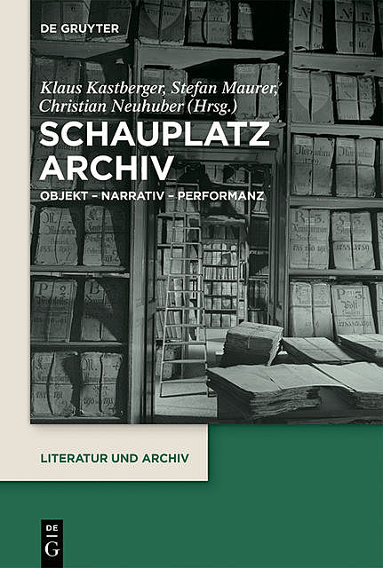 Schauplatz Archiv, Klaus Kastberger, Stefan Maurer, Christian Neuhuber