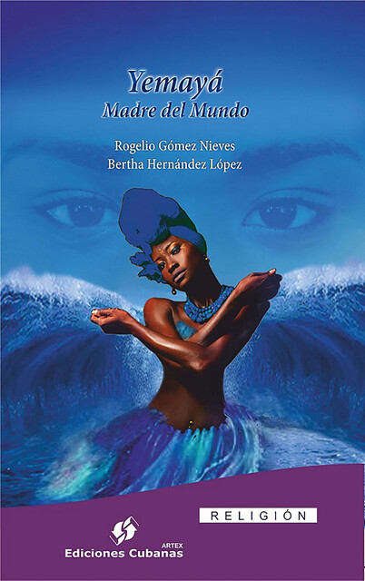 Yemayá Madre del Mundo, Bertha Hernández López, Rogelio Gómez Nieves