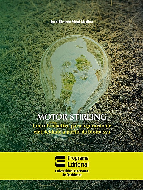 Motor stirling: uma alternativa para a geração de eletricidade a partir da biomassa, Juan Ricardo Vidal Medina