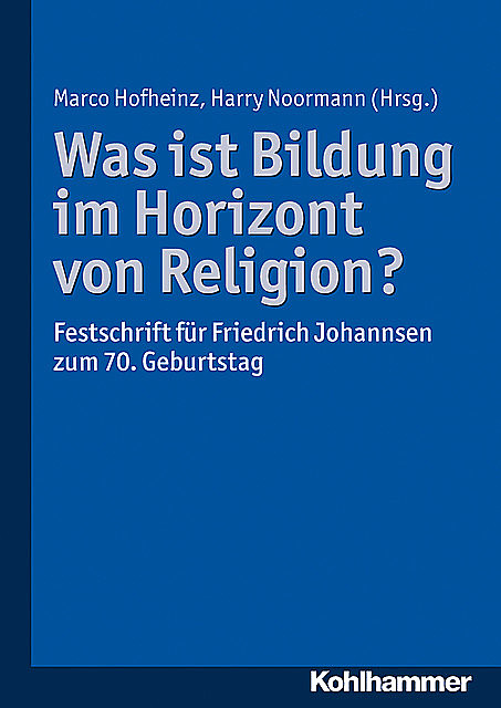 Was ist Bildung im Horizont von Religion, Harry Noormann, Marco Hofheinz