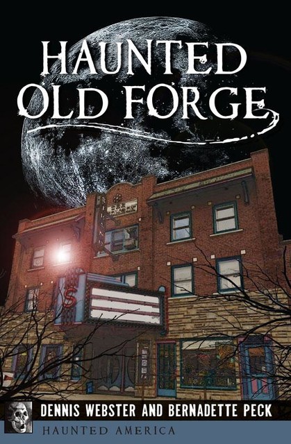 Haunted Old Forge, Bernadette Peck, Dennis Webster