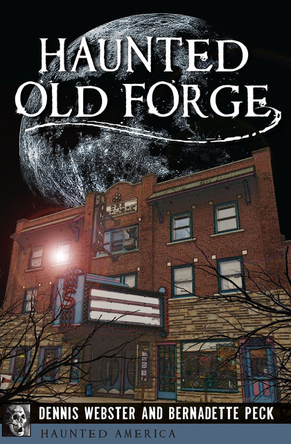 Haunted Old Forge, Bernadette Peck, Dennis Webster