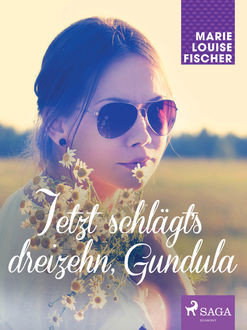 Jetzt schlägt‘s dreizehn, Gundula, Marie Louise Fischer