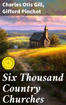 Six Thousand Country Churches, Gifford Pinchot, Charles Otis Gill
