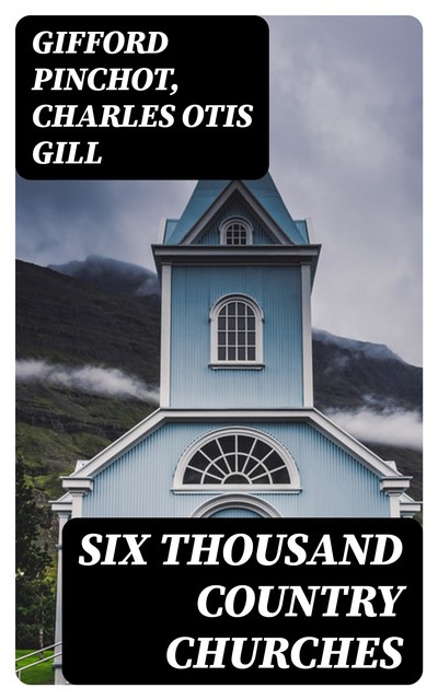 Six Thousand Country Churches, Gifford Pinchot, Charles Otis Gill