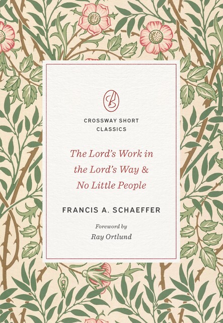 The Lord's Work in the Lord's Way and No Little People, Francis A. Schaeffer