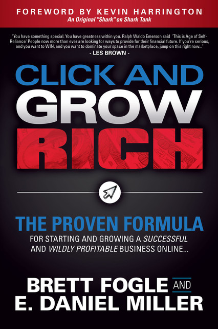 Click and Grow Rich, Brett Fogle, E. Daniel Miller