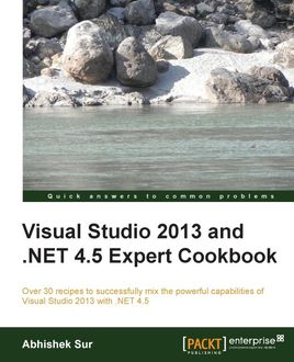 Visual Studio 2013 and. NET 4.5 Expert Cookbook, Abhishek Sur